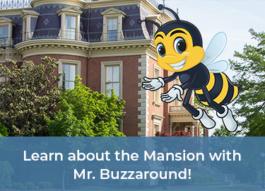 Learn about the Mansion with Mr. Buzzaround