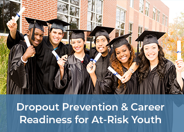 Dropout Prevention & Career Readiness for At-Risk Youth